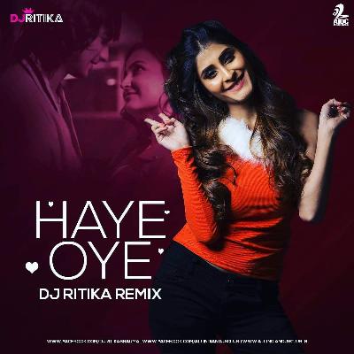 Haye Oye (Remix) DJ Ritika Sharma